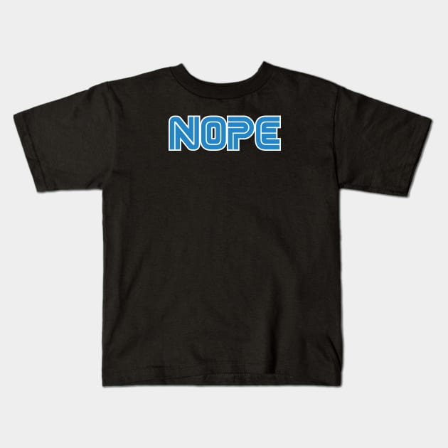 Nope Kids T-Shirt by WMKDesign